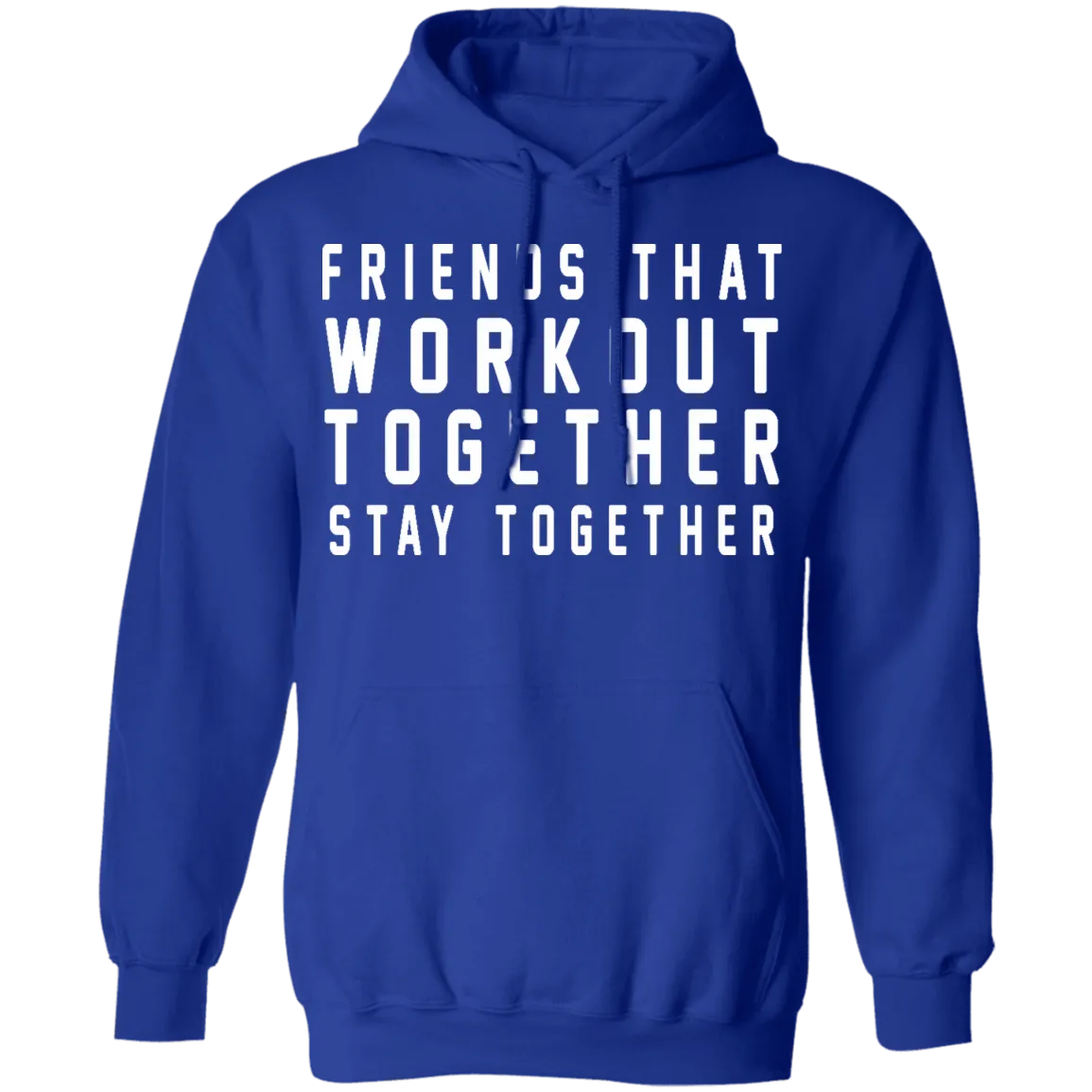 Friends That Workout Together Stay Together T-Shirt