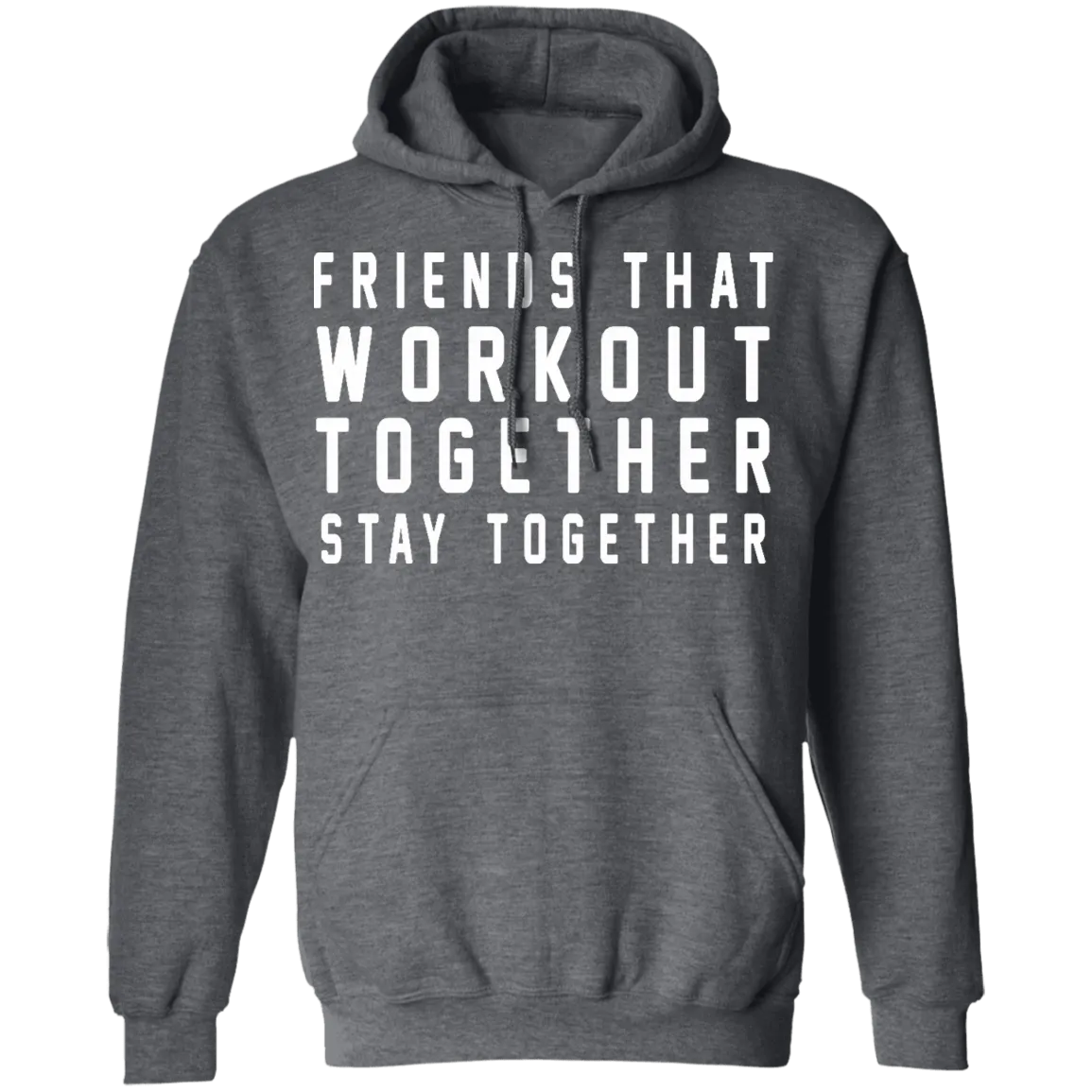 Friends That Workout Together Stay Together T-Shirt