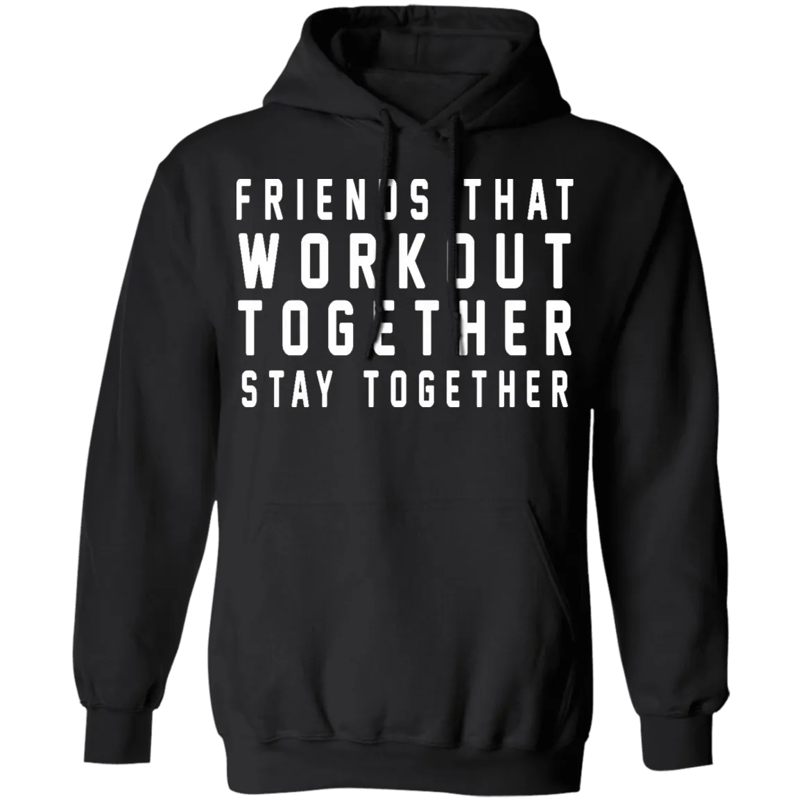 Friends That Workout Together Stay Together T-Shirt